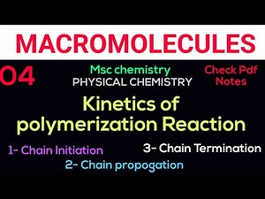 Kinetics of polymerization Reaction - Chain Initiation + Chain propogation + Chain Termination MSc
