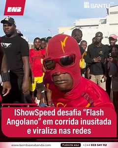 IShowSpeed desafia “Flash Angolano” em corrida inusitada e viraliza nas redes O influencer e streamer americano IShowSpeed voltou a agitar a internet com um vídeo divertido partilhado no seu Instagram, onde aparece a competir numa corrida com o popular criador de conteúdo angolano conhecido como "Flash Angolano", famoso por se fantasiar do super-herói da DC Comics. O encontro aconteceu durante a visita de Speed a Luanda, parte da sua tour por África. No vídeo, os dois simulam uma corrida num amb