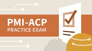 Practice Exam for PMI Agile Certified Practitioner (PMI-ACP)® Online Class | LinkedIn Learning, formerly Lynda.com