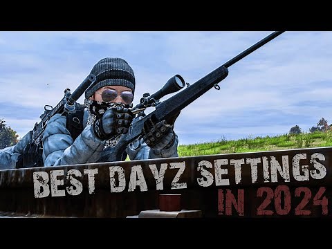 Best DayZ Settings in 2024, Quick and Easy Guide!