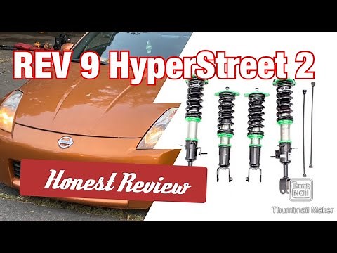 Rev 9 Hyperstreet 2 Coilovers : Worth it? Or Worthless? Nissan 350Z Install, Review, and Test Drive