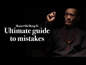 [ Shaolin Master ] THE ULTIMATE GUIDE TO MISTAKES - Master Shi Heng Yi