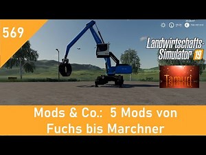 LS19 Mods & Co. #569 5 Mods von Fuchs bis Marchner mit Link Liste