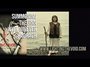 Nineveh Shadrach and Summoning The Djinn