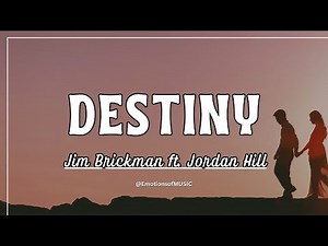Jim Brickman - Destiny ft. Jordan Hill (Lyrics Video)