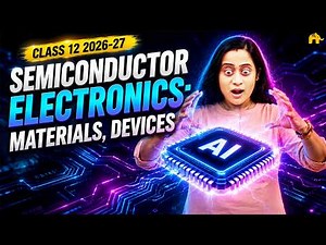 Semiconductor Electronics Class 12 Physics Chapter 14 One Shot | New NCERT 2026-27 CBSE JEE NEET