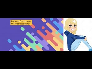 Parts and Components of a Linear Accelerator