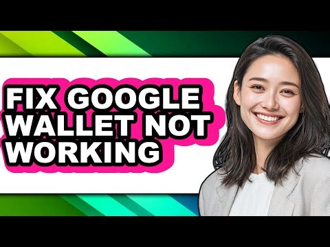 How to Fix Google Wallet Not Working - Full Guide