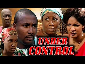 UNDER CONTROL (PATIENCE OZOKWOR, OMOTOLA J EHEKINDE, TONY UMEZ, CHIKA IKE) NOLLYWOOD CLASSIC MOVIES