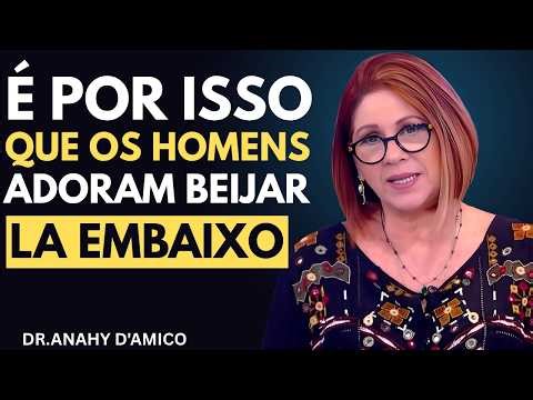 Por que os Homens Adoram Beijar Lá em Baixo E o que Isso Representa para Eles | Anahy D´Amico