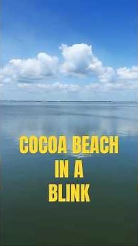 Cocoa Beach in a Blink