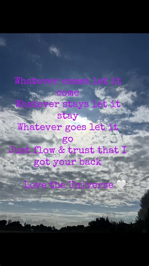 The Universe wants us all to know that Whatever comes let it come,Whatever stays let it stay,Whatever goes let it go (it will come back if it’s meant to be) Just flow & trust the Universe has your back!🤍✨💝🫶🏻#flow#trust#letitcomeletitgo #foryoupage#universehasyourback