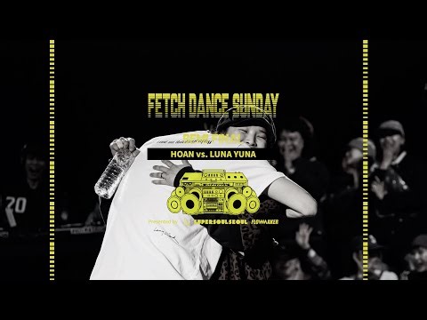 Hoan vs. Luna Yuna - Semi Final #fetchdancesunday #2024fetchdancesunday