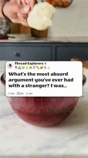 What's the most absurd argument you've ever had with a stranger? #reddit