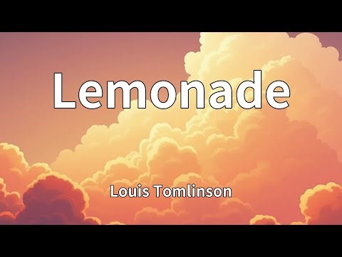 Louis Tomlinson - Lemonade (Lyrics)