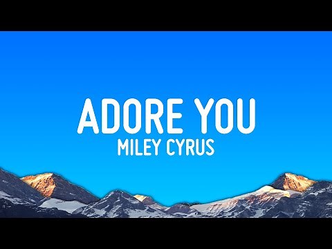 Miley Cyrus - Adore You (Lyrics)