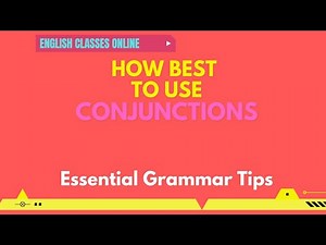 HOW BEST TO USE CONJUNCTIONS || ESSENTIAL GRAMMAR TIPS