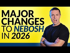 MAJOR CHANGES TO NEBOSH 2026