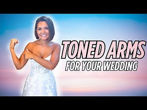 How to get Toned Arms for the BIGGEST day of your life