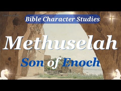 METHUSELAH, Son of ENOCH | Bible CHARACTER Study