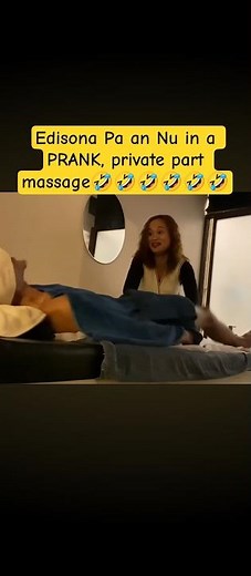 Edisona Pa an Nu in a Prank, Private Part massage🤣🤣
