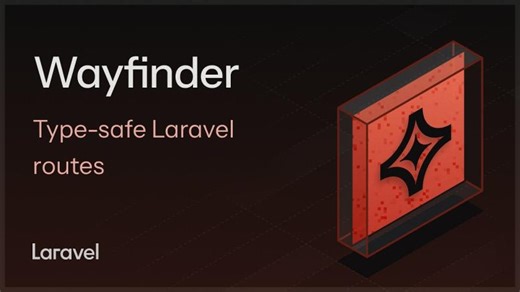 Wayfinder - Type-safe Laravel routes for your frontend | Laravel