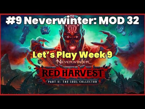 #9 Neverwinter: MOD 32 – New Campaign – Red Harvest II: The Soul Collector | Let’s Play Week 9
