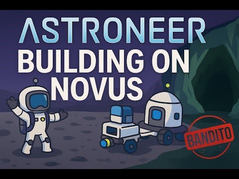 Base Building & Resource Diving on Novus | Astroneer Ep. 5