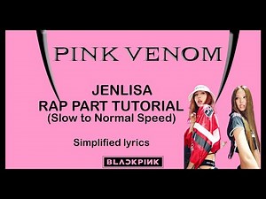 PINK VENOM - BLACKPINK (RAP PART TUTORIAL) SLOW TO NORMAL | JENLISA RAP