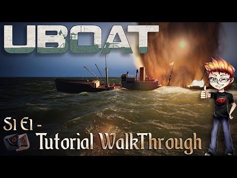 U Boat - S1E1 - Tutorial WalkThrough