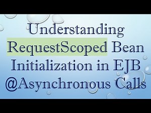 Understanding RequestScoped Bean Initialization in EJB @ Asynchronous Calls