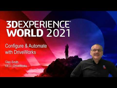 3DEXPERIENCE World 2021: Configure & Automate with DriveWorks