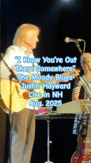 "I KNOW YOU'RE OUT THERE SOMEWHERE", classic Moody Blues' short by Justin Hayward live @ NH, Aug '25