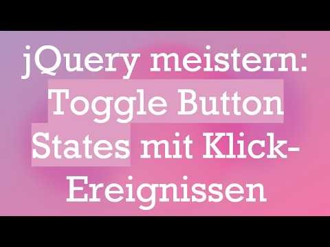 jQuery meistern: Toggle Button States mit Klick-Ereignissen