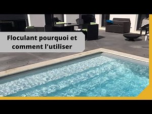 Floculant pourquoi et comment l'utiliser