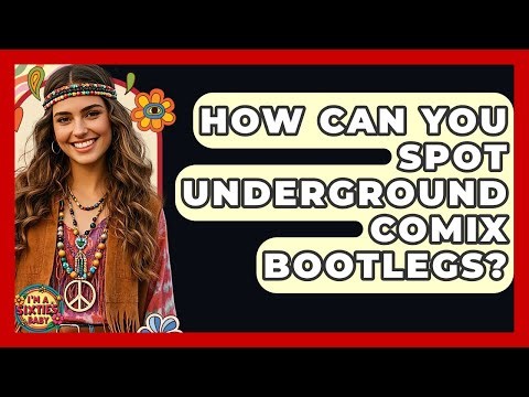 How Can You Spot Underground Comix Bootlegs? - I'm a 60s Baby
