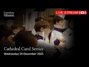 Cathedral Carol Service - Wednesday 24 December 2025 | Canterbury Cathedral