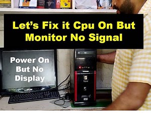 Computer turns on but no display and no signal in monitor