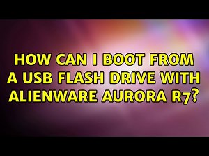 How can I boot from a USB flash drive with Alienware Aurora R7?