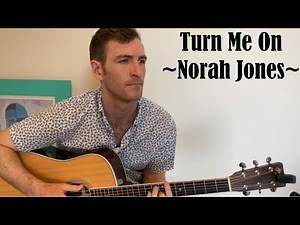 Turn Me On - Norah Jones (Acoustic Cover)