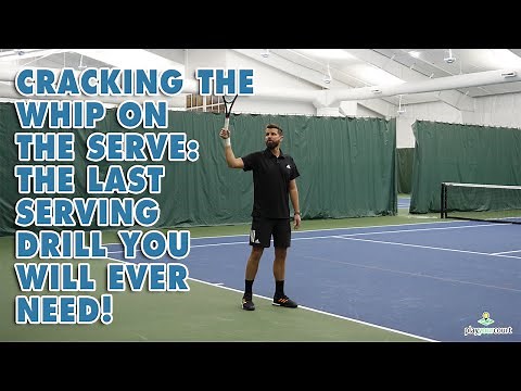 Cracking the Whip on the Serve - The Last Serving Drill You Will Ever Need!