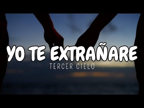 Tercer Cielo - Yo Te Extrañaré (LETRA)