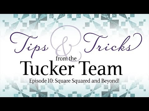 Square Squared and Beyond! - Tips & Tricks from the Tucker Team