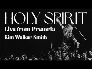 Kim Walker-Smith: HOLY SPIRIT - Live from Pretoria (Official Lyric)