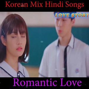 8.7K views · 227 reactions | New Korean Mix Hindi Songs 2021  Chinese Love Story Song - Romantic Bollywood Mashup  Romantic Love Story #KoreanMixHindiSongs2021 #ChineseLoveStorySong #Romantic Bollywood Mashup RomanticLoveStory | Hindi Love Story | Facebook