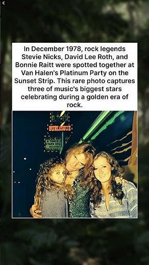 Stevie Nicks, David Lee Roth, and Bonnie Raitt Party Together on the Sunset Strip in 1978.