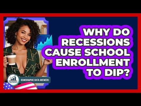 Why Do Recessions Cause School Enrollment To Dip? - Demographic Data Answers