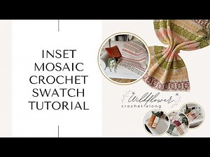 How to Work Inset Mosaic Crochet for a Blanket or Wash Cloth; the Wildflower Crochet Along