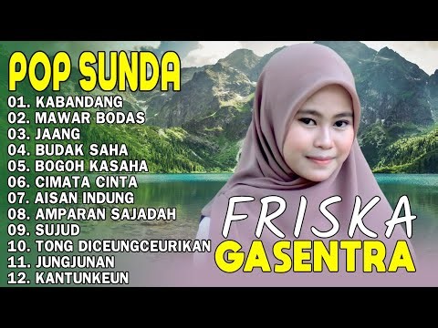 FRISKA POP SUNDA GASENTRA - KABANDANG, MAWAR BODAS, JANG | TERPOPULER 2025