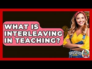 What Is Interleaving In Teaching? - Childhood Education Zone